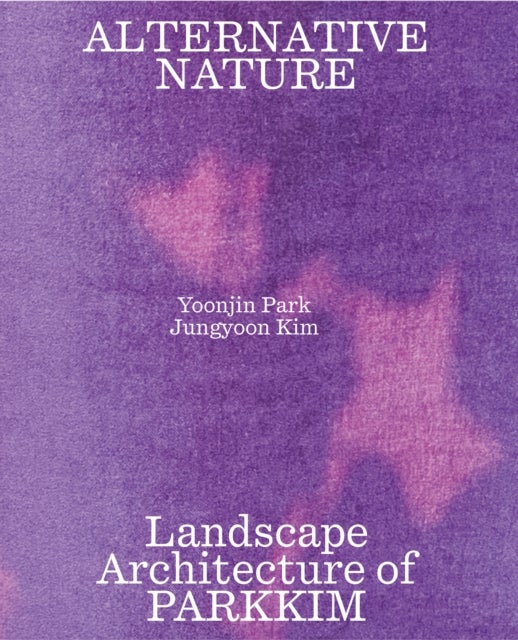 Alternative Nature - PARKKIM Monograph