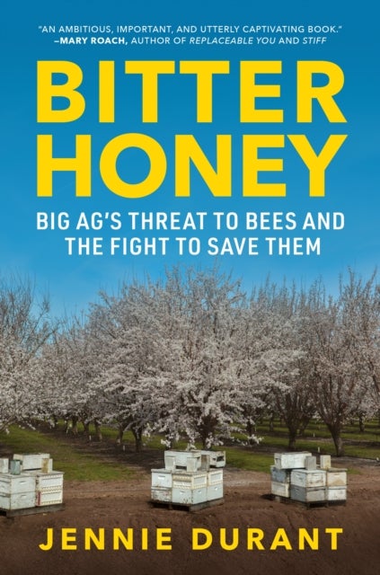 Bitter Honey - Big Ag’s Threat to Bees and the Fight to Save Them