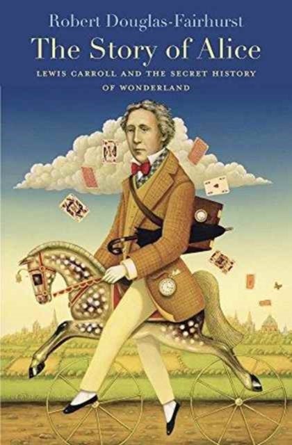 The Story of Alice - Lewis Carroll and the Secret History of Wonderland