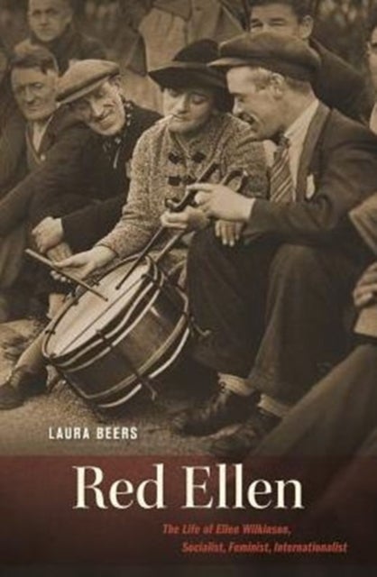 Red Ellen - The Life of Ellen Wilkinson, Socialist, Feminist, Internationalist