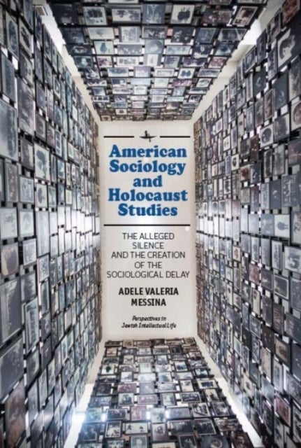 American Sociology and Holocaust Studies - The Alleged Silence and the Creation of the Sociological Delay