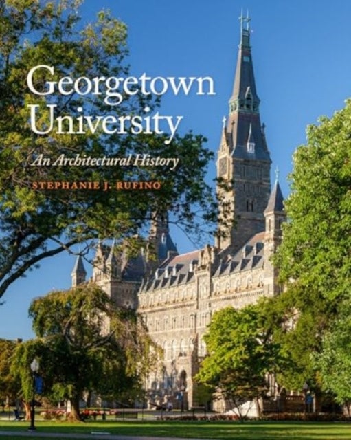 Georgetown University - An Architectural History