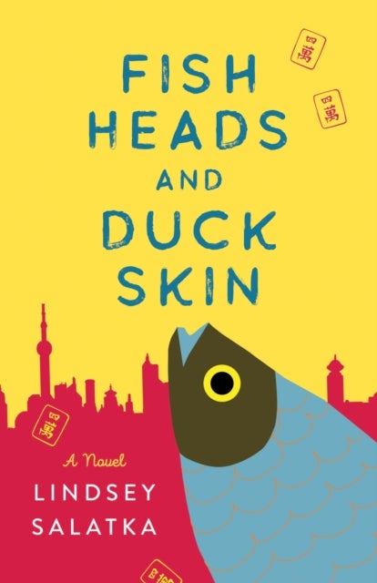 Fish Heads and Duck Skin - A Novel