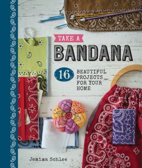 Take a Bandana - 16 Beautiful Projects for Your Home