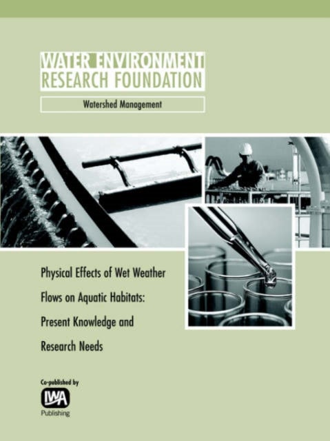 Physical Effects of Wet Weather Flows on Aquatic Habitats - Present Knowledge and Research Needs