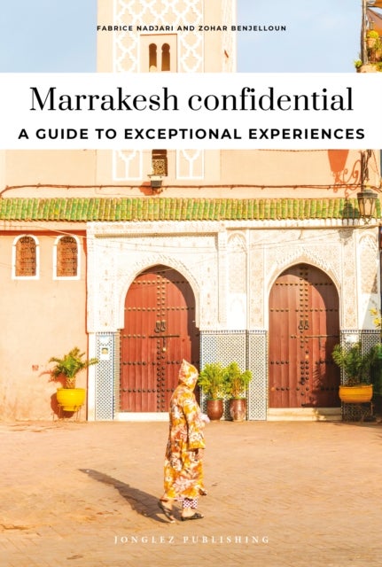 Marrakesh Confidential - Escape the Ordinary: authentic, hand-picked, exceptional experiences