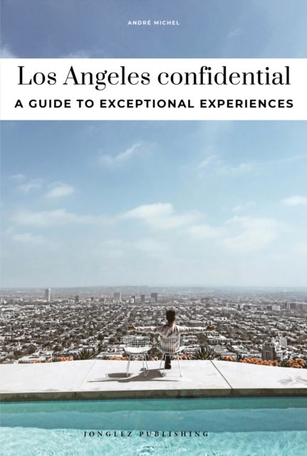 Los Angeles Confidential - Escape the Ordinary: authentic, hand-picked, exceptional experiences