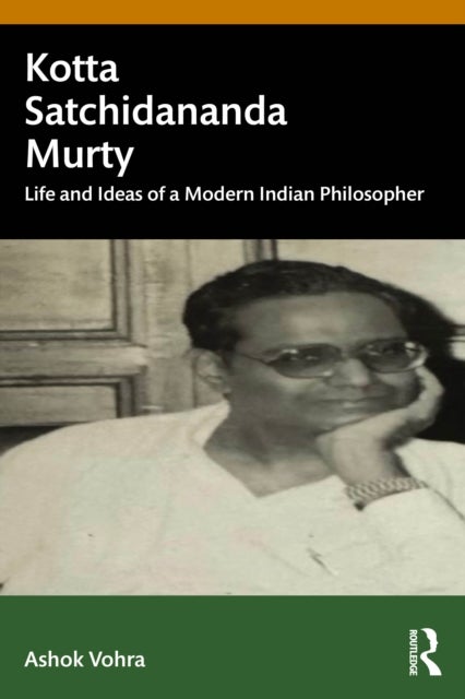 Kotta Satchidananda Murty - Life and Ideas of a Modern Indian Philosopher