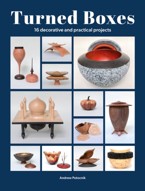 Turned Boxes - 16 Decorative and Practical Projects