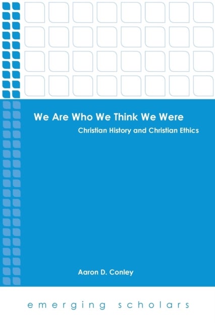 We Are Who We Think We Were - Christian History and Christian Ethics