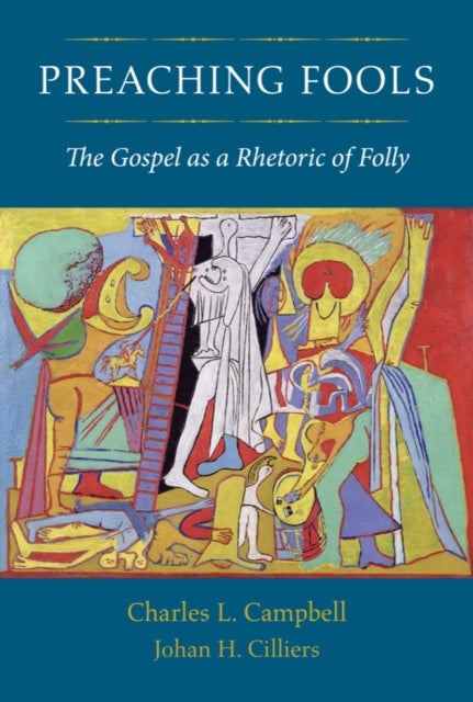 Preaching Fools - The Gospel As a Rhetoric of Folly