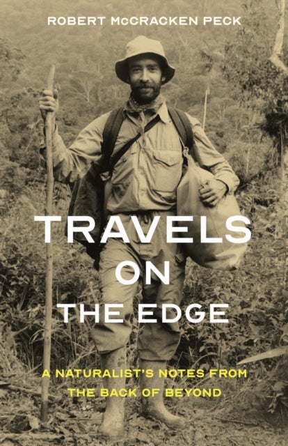 Travels on the Edge - A Naturalist's Notes from the Back of Beyond