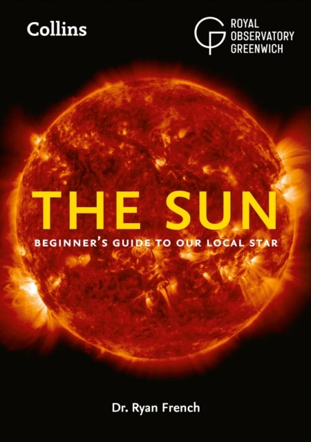 The Sun - Beginner’S Guide to Our Local Star, Including Solar and Lunar Eclipses