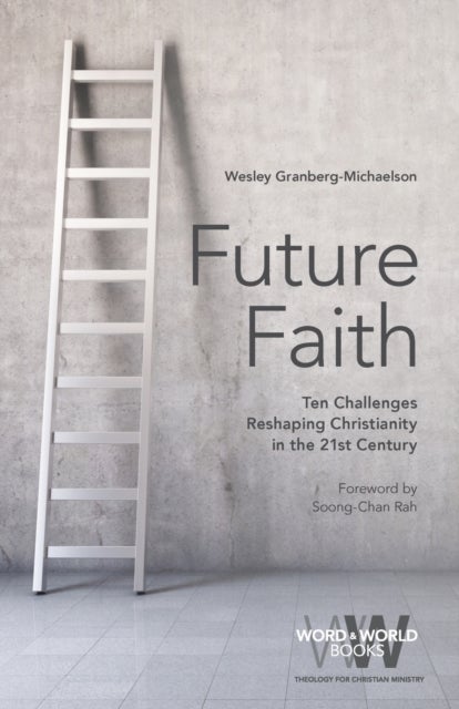 Future Faith - Ten Challenges Reshaping Christianity in the 21st Century