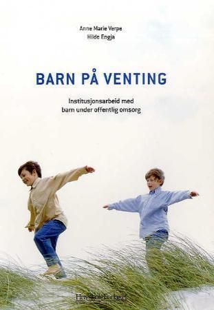 Barn på venting - institusjonsarbeid med barn under offentlig omsorg