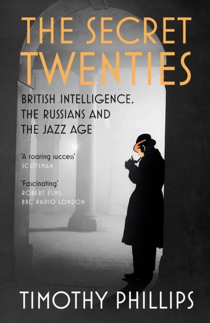 The Secret Twenties - British Intelligence, the Russians and the Jazz Age