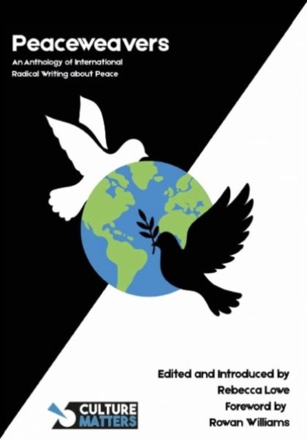 Peaceweavers - An Anthology of International Radical Writing About Peace - An Anthology of International Radical Writing About Peace