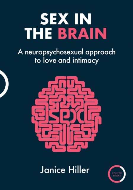 Sex in the Brain - A Neuropsychosexual Approach to Love and Intimacy