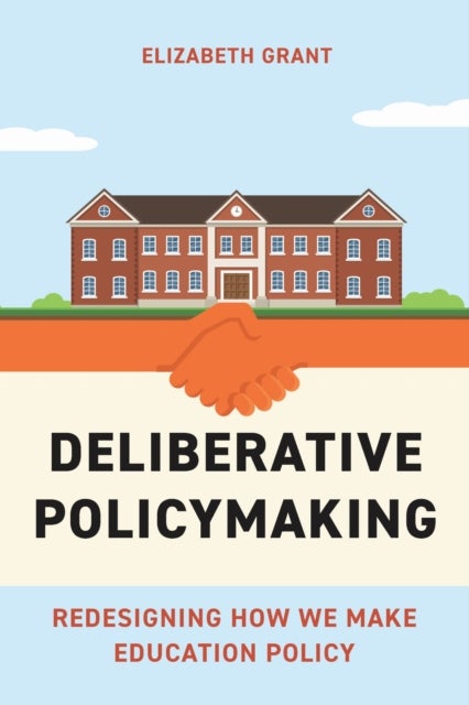 Deliberative Policymaking - Redesigning How We Make Education Policy