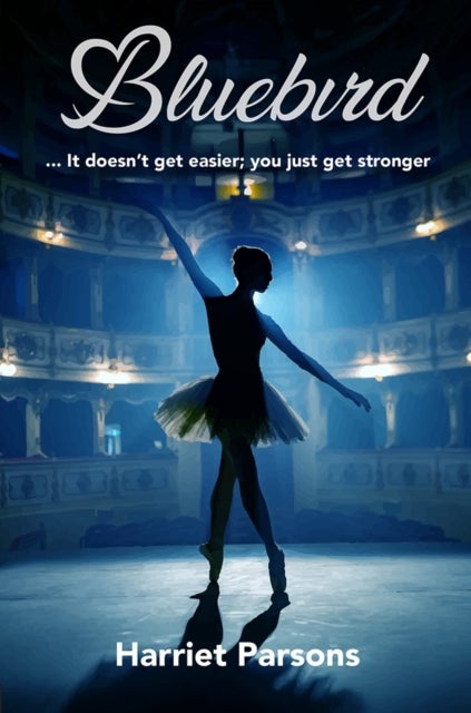 Bluebird - It doesn't get easier, you just get stronger