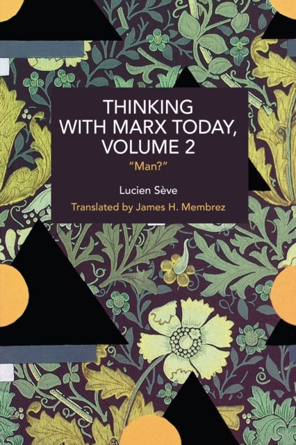 Thinking with Marx Today, Volume 2 - "Man?"