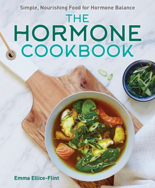 The Hormone Cookbook - Simple, Nourishing Food for Hormone Balance