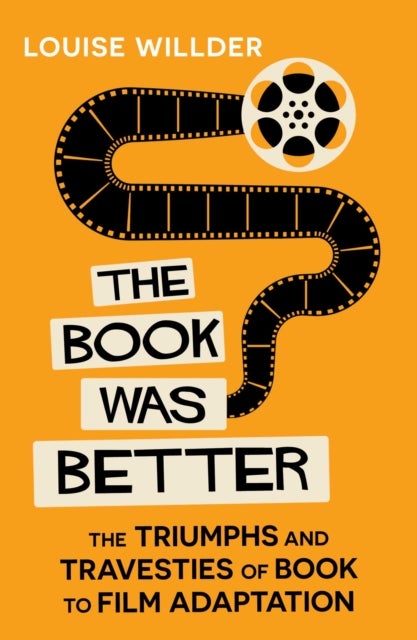 The Book Was Better - The Triumphs and Travesties of Book to Film Adaptation