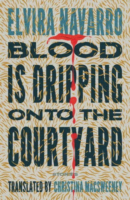 Blood Is Dripping onto the Courtyard - Stories