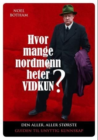 Hvor mange nordmenn heter Vidkun? - den til de grader absolutt ultimate guiden til unyttig kunnskap