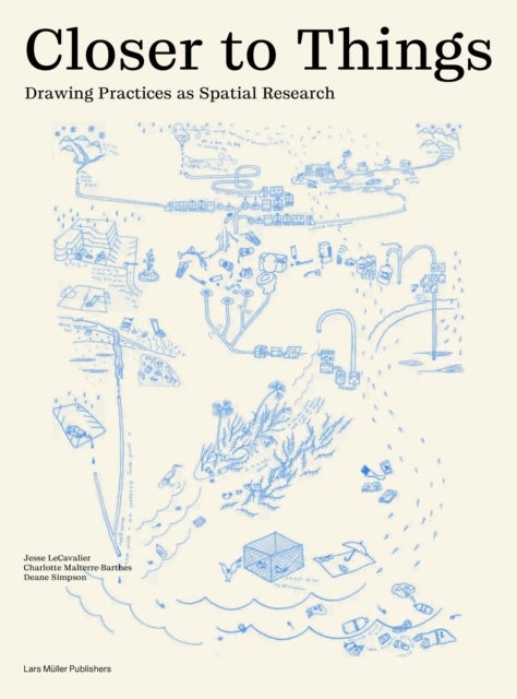 Closer to Things - Drawing Practices as Spatial Research