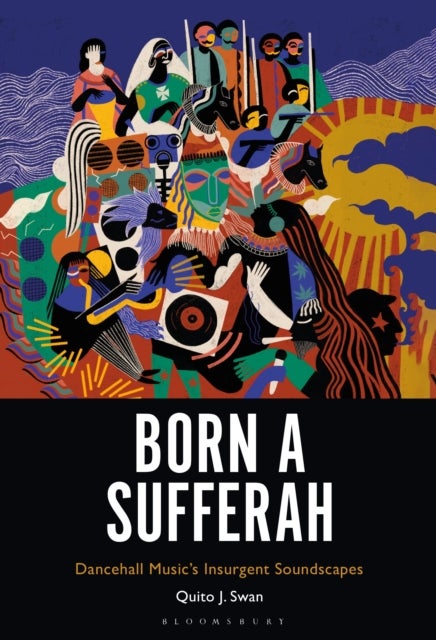 Born a Sufferah - Dancehall Music's Insurgent Soundscapes