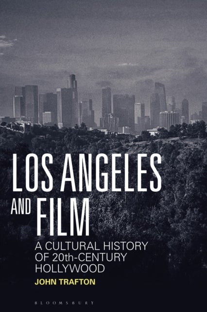 Los Angeles and Film - A Cultural History of 20th-Century Hollywood