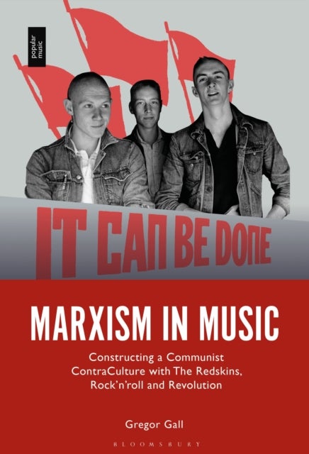 Marxism in Music - Constructing a Communist Contra-Culture with The Redskins, Rock’n’roll and Revolution
