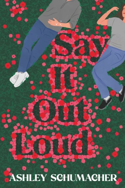 Say it Out Loud - A feel-good romcom of fame, fandom, and the unexpected rewrite of a teenage love story