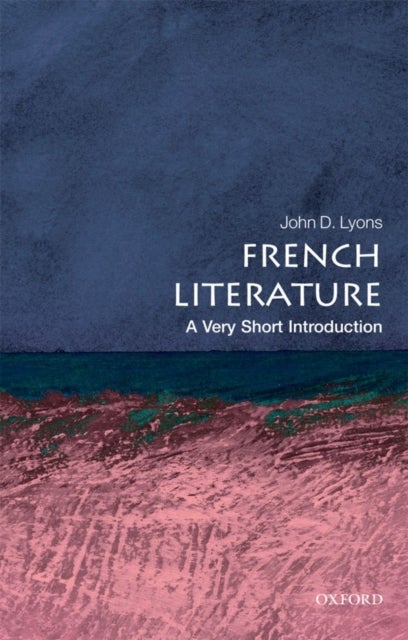 French Literature: A Very Short Introduction - A Very Short Introduction
