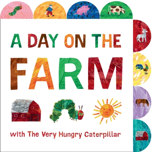 A Day on the Farm with The Very Hungry Caterpillar - A Tabbed Board Book