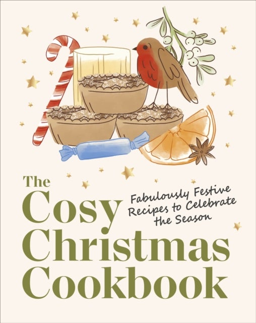 Cosy Christmas Cookbook - Fabulously Festive Recipes to Celebrate the Season