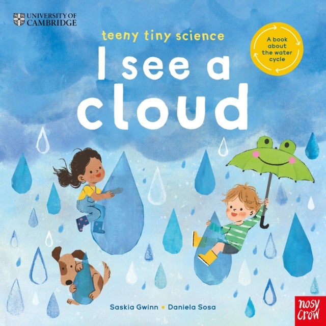 University of Cambridge: Teeny Tiny Science: I See a Cloud - A book about the water cycle