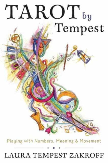 Tarot by Tempest - Playing with Numbers, Meaning, and Movement