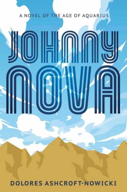 Johnny Nova - A Novel of the Age of Aquarius