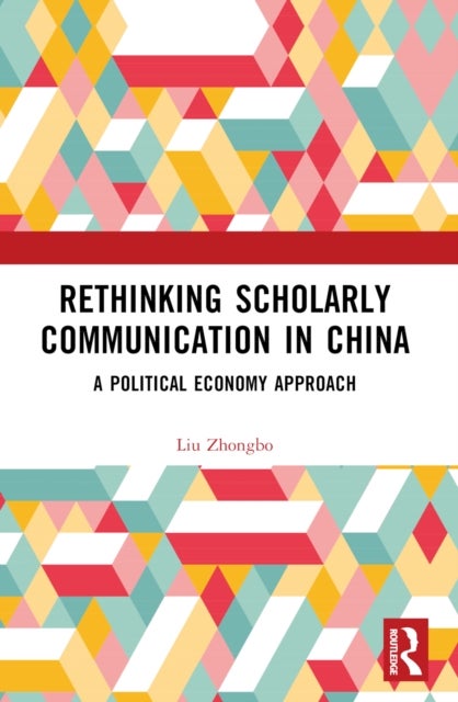 Rethinking Scholarly Communication in China - A Political Economy Approach