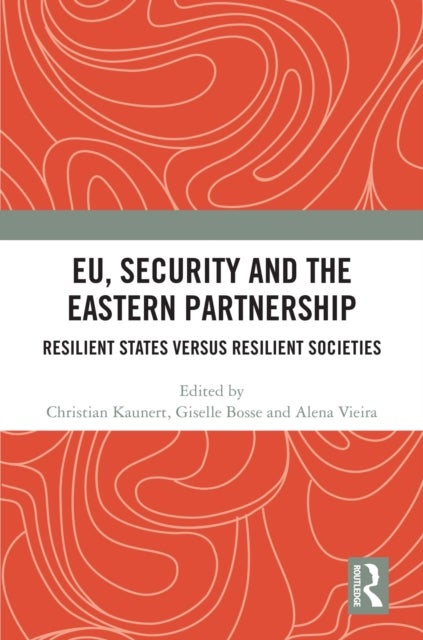EU, Security and The Eastern Partnership - Resilient States versus Resilient Societies