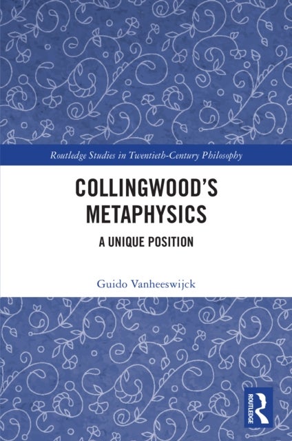 Collingwood’s Metaphysics - A Unique Position