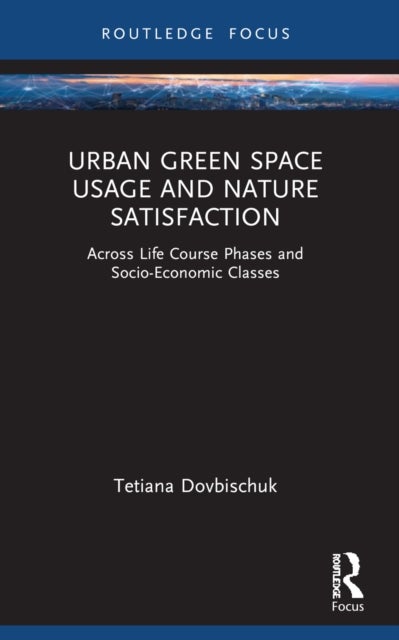 Urban Green Space Usage and Nature Satisfaction - Across Life Course Phases and Socio-Economic Classes