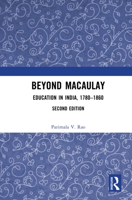 Beyond Macaulay - Education in India, 1780–1860