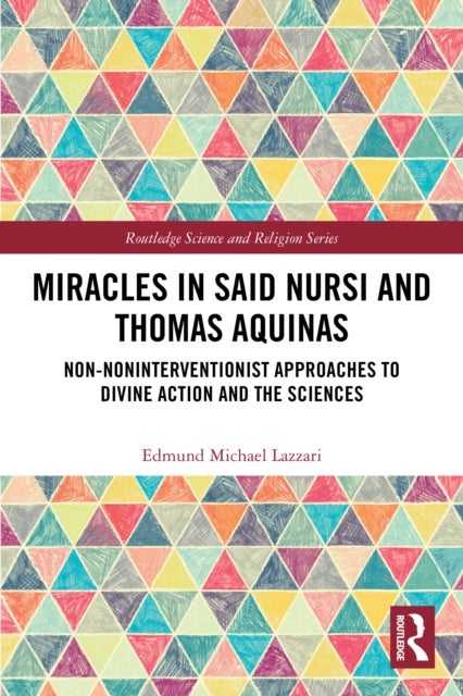 Miracles in Said Nursi and Thomas Aquinas - Non-Noninterventionist Approaches to Divine Action and the Sciences