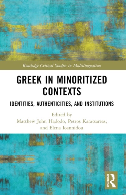 Greek in Minoritized Contexts - Identities, Authenticities, and Institutions