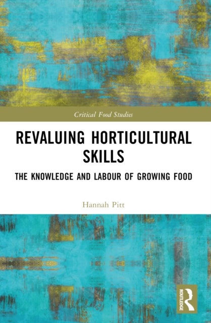 Revaluing Horticultural Skills - The Knowledge and Labour of Growing Food
