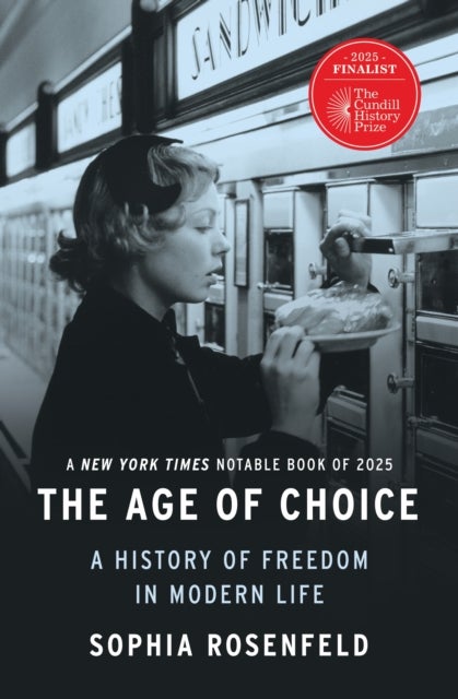 The Age of Choice - A History of Freedom in Modern Life
