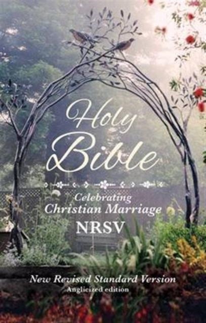 Holy Bible, Celebrating Christian Marriage Edition, Poems Prayers and Reflections, NRSV New Revised Standard Version, Paperback, Standard size